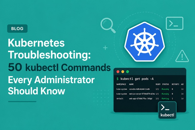 50 kubectl Commands Every Administrator Should Know