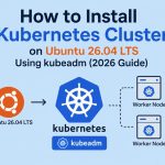 how to install kubernetes cluster on ubuntu 26.04 lts using kubeadm 2026